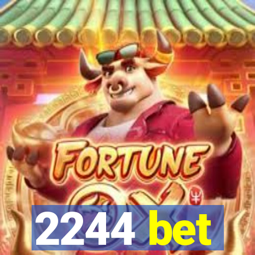 2244 bet